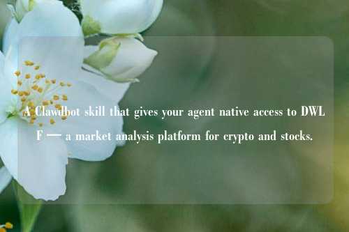 A Clawdbot skill that gives your agent native access to DWLF — a market analysis platform for crypto and stocks.