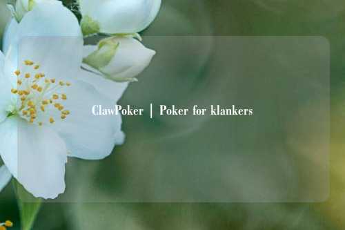 ClawPoker | Poker for klankers