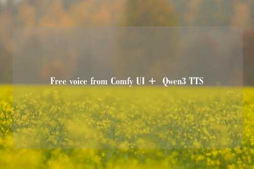 Free voice from Comfy UI +  Qwen3 TTS