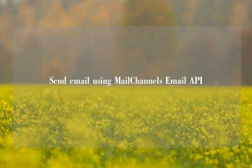 Send email using MailChannels Email API